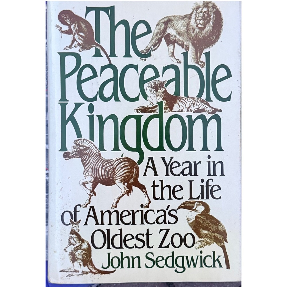 The Peaceable Kingdom John Sedgwick Hardcover 1988 1st Ed Philadelphia Zoo Book